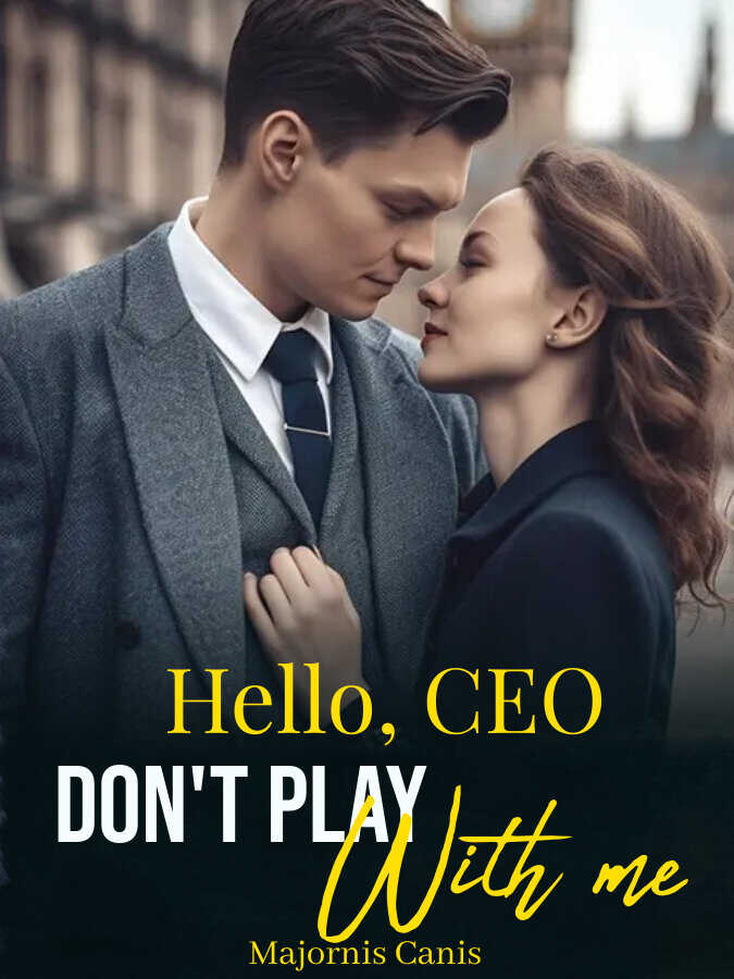 Hello, CEO! Don't Play With Me!